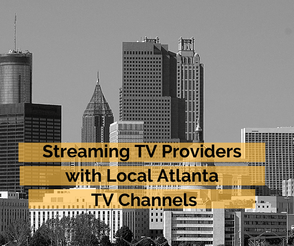 Compare Streaming TV Services With Local Atlanta Channels - Watch My - What Are The Local Channels In My Area